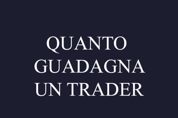 quanto guadagna un trader